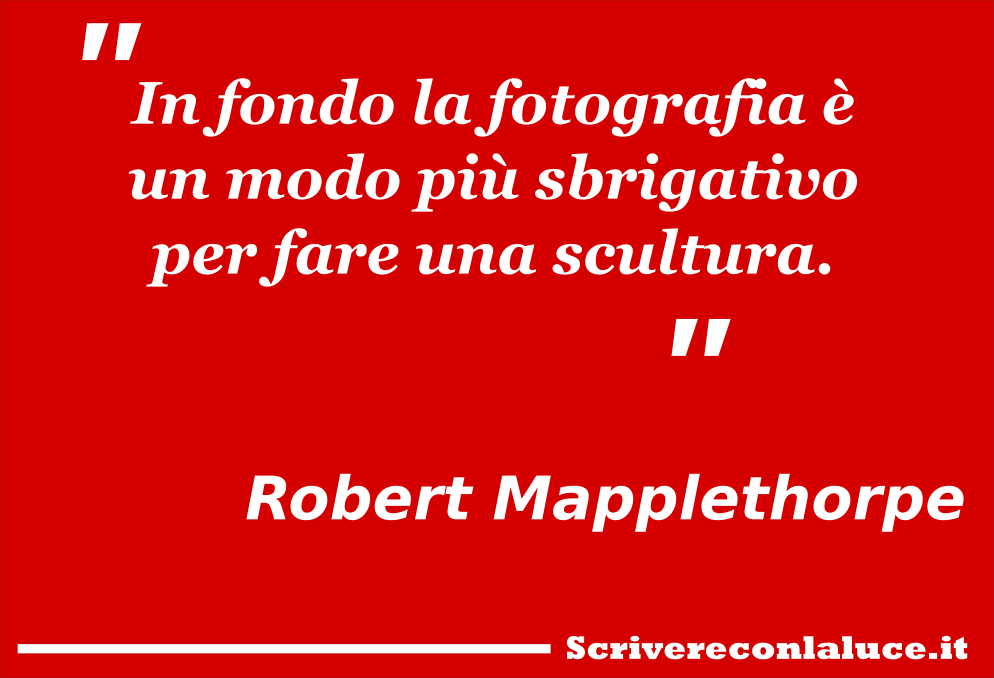 In fondo la fotografia è un modo più sbrigativo per fare una scultura.